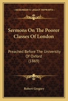 Sermons on the Poorer Classes of London 1164854089 Book Cover