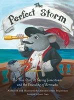 The Perfect Storm:The true Strory of Saving Jamestown and the Founding of Bermuda 1620235846 Book Cover
