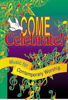 Come Celebrate!: Praise and Worship! : Music for Contemporary Worship (Come Celebrate) 0687026997 Book Cover