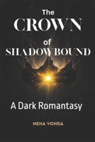 The Crown of Shadowbound: A Dark Romantasy B0GGYM227B Book Cover