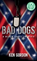 Bad Dogs: A Black Cadet in Dixie 1638373094 Book Cover