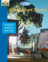 150 Great Short Stories: Synopses, Quizzes, and Tests 0825114977 Book Cover