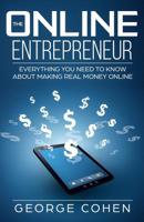The Online Entrepreneur: Everything You Need to Know About Mak-ing Real Money Online 1090878656 Book Cover