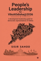 People's Leadership for ViksitOdisha2036: A development leadership guide for democratic representatives of Odisha B0HGYMKX5H Book Cover