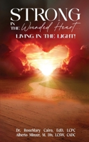 Strong in the Wounded Heart: Living in the Light 1969868538 Book Cover