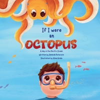 If I Were an Octopus: A Day in the Pacific Ocean B0FHGCZCBH Book Cover