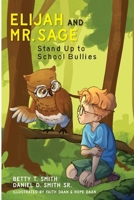 Elijah And Mr. Sage Stand Up to School Bullies B0G7DVFPSM Book Cover