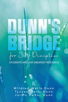 Dunn's Bridge for Self Discipline: Students Are Our Greatest Resource B0CKLTQ974 Book Cover