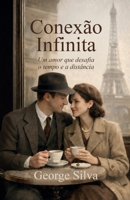 Conexão infinita: Um amor que desafia o tempo e a distância. (Portuguese Edition) B0GJSQT5G6 Book Cover
