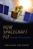 How Spacecraft Fly: Spaceflight Without Formulae 1441926291 Book Cover