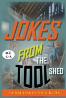 JOKES FROM THE TOOL SHED: Funny Farm Tool Jokes for Kids Ages 6–8 | Laugh-Out-Loud Humor About Tractors, Rakes, Shovels & More. B0F9KWQ7FM Book Cover