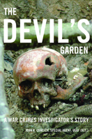 The Devil's Garden: A War Crimes Investigator's Story 1612341721 Book Cover