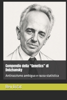 Compendio della “Genetics” di Dobzhansky: Antirazzismo ambiguo e razza statistica (Razz-istica) (Italian Edition) B0HHN8KRHL Book Cover