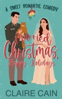 Married Christmas, Happy Holidays: A Military Marriage of Convenience Romantic Comedy (Married to the Military Romances) 1954005741 Book Cover