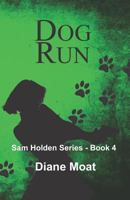 Dog Run: A Sam Holden Novel 1729300928 Book Cover