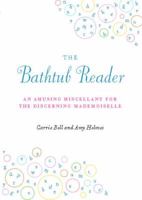 The Bathtub Reader: An Amusing Miscellany for the Discerning Mademoiselle 1604330104 Book Cover