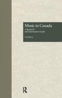 Music in Canada: A Research and Information Guide 1138976601 Book Cover