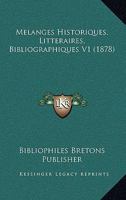 Melanges Historiques, Litteraires, Bibliographiques V1 (1878) 1166754014 Book Cover