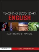 Teaching Secondary English as If the Planet Matters 0415472040 Book Cover