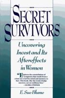 Secret Survivors: Uncovering Incest and Its Aftereffects in Women
