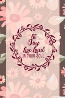 Let Joy Live Loud In your Soul: Good Day Notebook Journal Composition Blank Lined Diary Notepad 120 Pages Paperback Mountain Flowers 1695900901 Book Cover