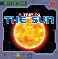 A Trip to the Sun 1482420147 Book Cover