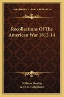 Recollections of the American War, 1812-14 1016655657 Book Cover