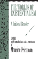 Worlds of Existentialism: A Critical Reader (Humanities Paperback Library) 0391037005 Book Cover