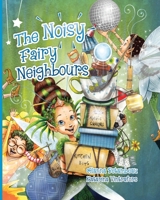 The Noisy Fairy Neighbours 1916359175 Book Cover