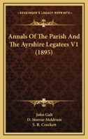 Annals of the Parish and the Ayrshire Legatees, Volume 1 1377427080 Book Cover