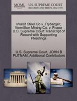 Inland Steel Co v. Fryberger; Vermillion Mining Co. v. Fraser U.S. Supreme Court Transcript of Record with Supporting Pleadings 1270081012 Book Cover