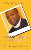A Saint Saved by Grace. 1500312975 Book Cover