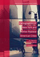 Cartographies of New York and Other Postwar American Cities: Art, Literature and Urban Spaces 3030075176 Book Cover