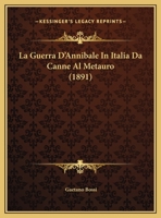La Guerra D'Annibale In Italia Da Canne Al Metauro (1891) 1160133050 Book Cover
