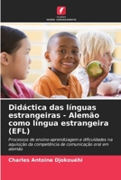 Didáctica das línguas estrangeiras - Alemão como língua estrangeira (EFL): Processos de ensino-aprendizagem e dificuldades na aquisição da competência ... oral em alemão 6205985675 Book Cover