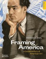 Framing America: A Social History of American Art 0500296898 Book Cover