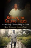 Behind the Killing Fields: A Khmer Rouge Leader and One of His Victims 0812242459 Book Cover