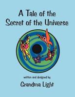 A Tale of the Secret of the Universe 0991010566 Book Cover