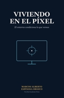 Viviendo en el Pixel: El entorno condiciona lo que vemos (Entorno Diagnóstico Estructural) (Spanish Edition) 6289765124 Book Cover