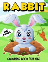 Rabbit Coloring Book for Kids: Over 50 Cute Coloring and Activity Pages with Cute Rabbits, Easter Bunnies, Carrots, Flowers, Grass and More! for Kids, ... and Preschoolers B093MQP21B Book Cover