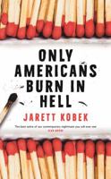 Only Americans Burn in Hell 0578529718 Book Cover