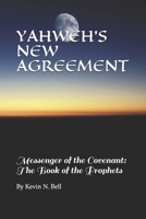 YAHWEH'S NEW AGREEMENT: Messenger of the Covenant 1660289831 Book Cover