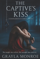 The Captive’s Kiss: Dangerous Games B0FVYG6NG1 Book Cover
