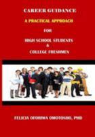 CAREER GUIDANCE A PRACTICAL APPROACH For High School Students & College Freshmen 1530463785 Book Cover