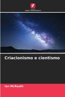 Criacionismo e cientismo 6205776928 Book Cover