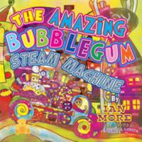 The Amazing Bubblegum Steam Machine 1925001024 Book Cover