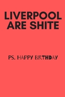 Liverpool are shite happy birthday | Notebook: Funny Birthday gifts for joke lovers | Funny notebook gift | Lined notebook/journal/diary/logbook/jotter 1702690644 Book Cover
