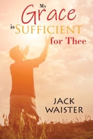 My Grace Is Sufficient for Thee 1955691827 Book Cover