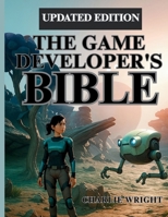 The Game Developer’s Bible: A Comprehensive Guide to Game Development B0FDBM8LZZ Book Cover