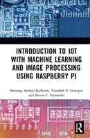 Introduction to Iot with Machine Learning and Image Processing Using Raspberry Pi 1138543527 Book Cover